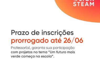 PRÊMIO LIGA STEAM - Inscrições são prorrogadas até 26 de junho