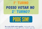 ATENÇÃO - Eleitor que faltou ao primeiro turno pode votar no segundo